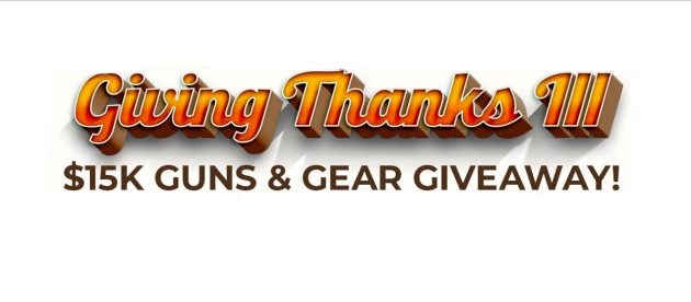 Announcing the Giving Thanks III $15K Guns & Gear Giveaway (127 Winners)!