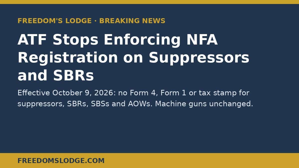 ATF NFA guidance, October 9, 2026: ATF stops enforcing Form 4, Form 1 and registration for suppressors, SBRs, SBSs and AOWs